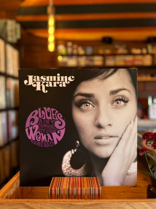 JASMINE KARA / BLUES AIN'T NOTHING BUT A GOOD WOMAN GONE BAD