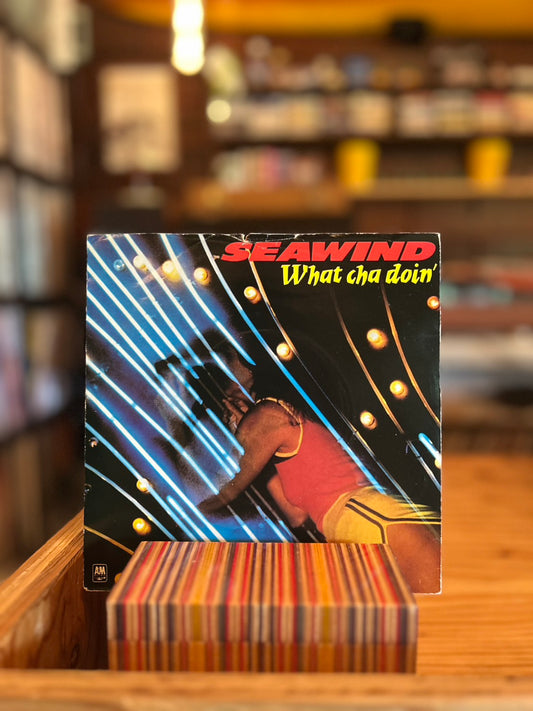 SEAWIND / WHAT CHA DOIN'
